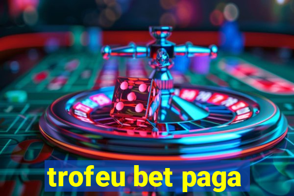 trofeu bet paga